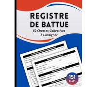 Registre de Battue: Carnet de chasse destiné au suivi de 50 battues avec jusqu’à 40 participants, consignes et résultats | Grand format