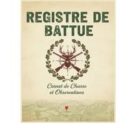 Registre de Battue : Journal pour chasseur - 50 battues - Carnet de chasse pour suivi Sorties de chasse, Armes, Observations, Chiens, consignes et ... de Battue | Cahier Grand format obligatoire