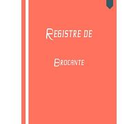 Registre de brocante: Livre de police pour Antiquaires, brocanteurs, Obligatoire pour les Professionnels ou garagiste .