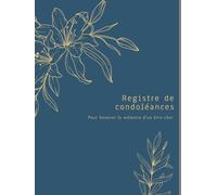 Registre de condoléances: 8,25 x 11 po Format A4 Couleurs Intérieures 76 pages couverture brillante et rigide - Pour honorer la mémoire d'un être cher