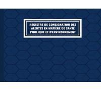 Registre de consignation des alertes en matière de santé publique et d'environnement: 101 Pages