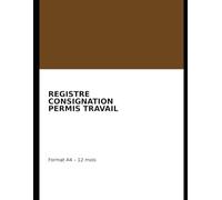 Registre de consignation et permis de travail - Suivi des interventions et mises en sécurité - Format A4: Outil simple pour sites industriels, maintenance et chantiers