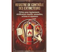 Registre de contrôle des extincteurs: Fiches pour équipement, vérification visuelle, anomalies, actions et signature