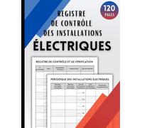 Registre de Contrôle des Installations Électriques: Suivi des inspections, anomalies et mesures correctives - Conforme à la réglementation | Permet de ... contrôles périodiques | Format A4 - 120 pages