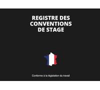 Registre de Conventions de Stage: Conforme à la législation française - 73 Pages numérotées
