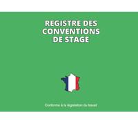 Registre de Conventions de Stage: Conforme à la législation française - 73 Pages numérotées