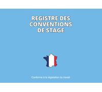 Registre de Conventions de Stage: Conforme à la législation française - 73 Pages numérotées