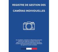 Registre de Gestion des Caméras Individuelles: Conforme au Décret n°2019-140
