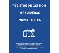 Registre de Gestion des Caméras Individuelles: Conforme au Décret n°2019-140