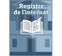 Registre de l’internat : Suivi et Enregistrement hebdomadaire des présences et absences à l’étude, au réfectoire et au dortoir - 50 élèves - 50 semaines- 105 pages - Grand Format A4