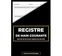 Registre de main courante: Journal de bord pour agents de sécurité format A4 de 150 pages