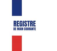 Registre de Main Courante: Journal de suivi des événements relatifs à la sécurité dans les établissements | En conformité avec la loi française