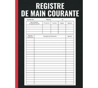 Registre de Main Courante: Journal de suivi des évènements relatifs à la sécurité dans les établissements