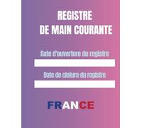 Registre de Main Courante: Journal des événements pour l'enregistrement des événements de sécurité liés sécurité de l'entreprise