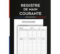 Registre de Main Courante: our l'enregistrement des événements de sécurité dans les établissements / 120 Pages (8.5*11 Pouces)