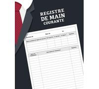 Registre de main courante: Registre de sécurité entreprise | Journal de bord pour le suivi des événements relatifs à la sécurité des établissements | Format A4 - 120 Pages