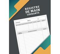 Registre de main courante: Registre de sécurité entreprise | Journal de bord pour le suivi des événements relatifs à la sécurité des établissements | Format A4 - 120 Pages