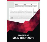 Registre de main courante: Registre de sécurité entreprise | Journal de bord pour le suivi des événements relatifs à la sécurité des établissements | Format A4 - 120 Pages