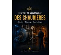 Registre De Maintenance Des Chaudières: Entretien, Dépannage et Suivi Technique | Carnet d'Intervention Professionnel pour Chauffagistes et Plombiers