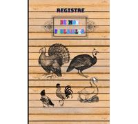 Registre de mon poulailler: Carnet-Registre pour éleveur de volailles. Gestion de ponte, de nourriture, de vaccins., etc