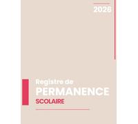 Registre de Permanence - Scolaire : Suivi des Élèves Présents et Absents par Journée - Carnet de Suivi pour Établissements Scolaires Quotidien | 101 Pages | Format A4