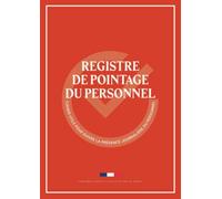 Registre de Pointage du Personnel: Journal des Heures de Travail Conforme à l'Article L.2242-87 du Code du Travail