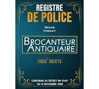 Registre de Police Brocanteur - Antiquaire: livre de police Obligatoire des Objets Mobiliers pour Brocante et Antiquité | Conforme à la réglementation ... Format pour écrire lisiblement | 201 pages