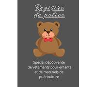 Registre de police: Spécial dépôt-vente de vêtements pour enfants et de matériels de puériculture