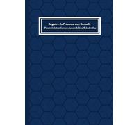 Registre de Présence aux Conseils d'Administration et Assemblées Générales: 101 Pages