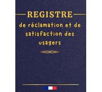 Registre de réclamation et de satisfaction des usagers: Outil pour recueillir les plaintes, suggestions et avis | Format A4, 121 pages.