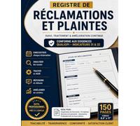 Registre de Réclamations et Plaintes: Cahier de Suivi des Réclamations Clients avec 69 Fiches Complètes | Réception, Analyse, Actions Correctives et ... Format 8,5 x 11 po - 150 Pages Numérotées