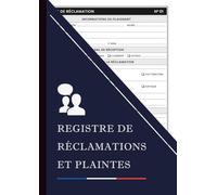 Registre de Réclamations et Plaintes: Outil Professionnel pour l'Enregistrement, le Suivi et La Résolution des Réclamations Clients | Carnet de Réclamations à Compléter Format A4.