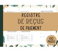 Registre de Reçus de Paiement: Quittances de Loyer Outil de Suivi des Paiements Locatifs Pratique et Durable
