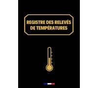 Registre de relevés des températures: carnet de relevé et suivi des températures, frigo, cuisine, restaurants, chambre froide, hygiène et sécurité des installations réfrigérées