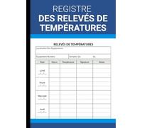 Registre De Relevés Des Températures: Carnet De Suivi Des Températures du frigo, chambres froide, cuisines, restaurants, Surveillance d’hygiène alimentaire