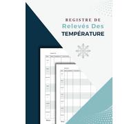 Registre De Relevés Des Températures: Suivi des d’hygiène alimentaire et sécurité des installations réfrigérées