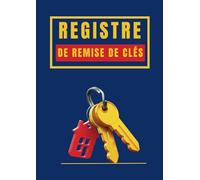 Registre de Remise de Clés: Cahier d'émargement pour gérer la remise et la réception de clés et trousseaux de clés de vos bâtiments | 300 pages numérotées
