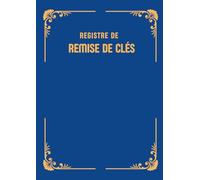 Registre de Remise de Clés: Cahier d'émargement pour gérer la remise et la réception de clés et trousseaux de clés de vos bâtiments | Grant format A4 | 300 pages numérotées