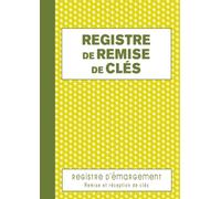 Registre de Remise de Clés: Cahier d'émargement pour gérer la remise et la réception de clés et trousseaux de clés de vos bâtiments.