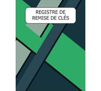 REGISTRE DE REMISE DE CLÉS: Carnet De Gestion Des Clés -Journal De Bord Pour Contrôle les Clés - carnet Pour Gestion d'Inventaire -ournal de gestion ... simple et pratique- Une finition parfaite
