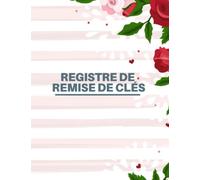 Registre de remise de clés: journal de gestion des clés, cahier d'émargement pour locations, syndics, appartements, carnet de bord pour contrôle et sécurité des clés