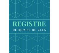 Registre De Remise De Clés: Journal De Gestion Des Clés Pour Appartements Ou Autres Biens Immobiliers Gestion Locative À Usage Professionnel Ou Personnel 121 Pages Format : 21,59 X 27,94 Cm (8.5 X
