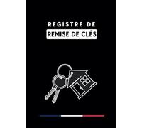 Registre de Remise de Clés: Livre de remise et réception de clés | Pour la gestion locative, syndics, travaux, agence immobilière | 108 pages numérotées