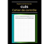 Registre de Remise des CLÉS - Cahier de contrôle des CLÉS: Un registre complet pour enregistrer les entrées et sorties de clés - Suivi facile et efficace de vos clés | 110 Pages | 21.6 x 27.9 cm