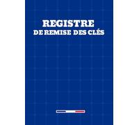 Registre de remise des clés : Cahier de suivi des remises et récupérations de clés - Locaux, logements, véhicules, bureaux, équipements.