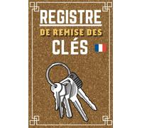 Registre De Remise Des Clés: Registre De Remise Et Réception De Clés | Carnet Pour Gestion d'Inventaire, ournal de gestion.