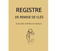 Registre de remise des clés: Suivi des remises et retours des clés - Idéal pour Airbnb, conciergeries, propriétaires, locations, syndics, agence ... administration et école - Format A4