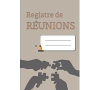 Registre de réunions: Enregistrez l'agenda et le minute de vos réunion | Assurez un suivi efficace | Carnet à remplir | + 100 pages | 15 x 23 cm