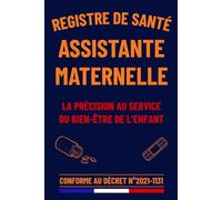 Registre de Santé Assistante Maternelle: Carnet d'administration de médicaments et soins pour sécuriser la santé des enfants accueillis | Conforme au décret N° 2021-1131 du 30 Août 2021
