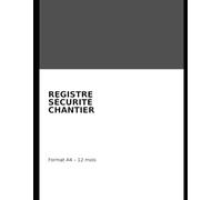 Registre de sécurité chantier - Suivi quotidien, accueils sécurité, incidents - Format A4 - 12 mois: Outil papier de suivi sécurité pour chantiers